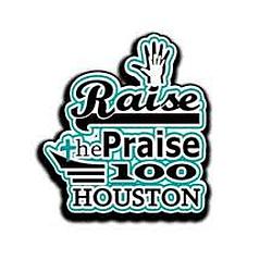 Raise The Praise100 Houston